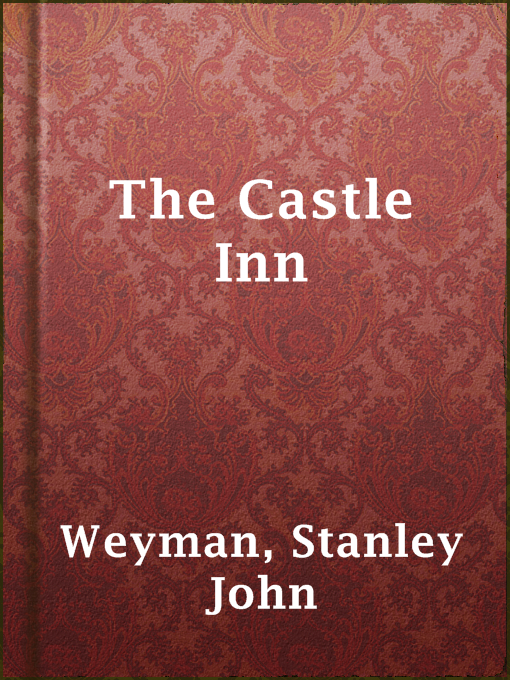 Title details for The Castle Inn by Stanley John Weyman - Wait list